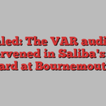 Revealed: The VAR audio that intervened in Saliba's red card at Bournemouth