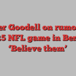 Roger Goodell on rumors of 2025 NFL game in Berlin: ‘Believe them’