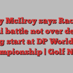 Rory McIlroy says Race to Dubai battle not over despite strong start at DP World Tour Championship | Golf News