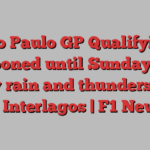 Sao Paulo GP Qualifying postponed until Sunday after heavy rain and thunderstorms at Interlagos | F1 News