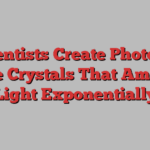 Scientists Create Photonic Time Crystals That Amplify Light Exponentially