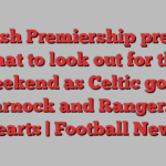 Scottish Premiership preview: What to look out for this weekend as Celtic go to Kilmarnock and Rangers host Hearts | Football News