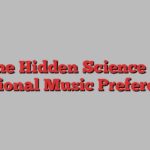 The Hidden Science of Emotional Music Preferences