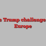 The Trump challenge for Europe