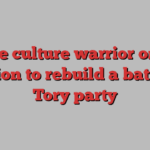 The culture warrior on a mission to rebuild a battered Tory party