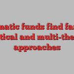 Thematic funds find fans in tactical and multi-theme approaches