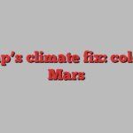 Trump’s climate fix: colonise Mars