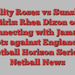 Vitality Roses vs Sunshine Girls: Rhea Dixon on reconnecting with Jamaican roots against England in Netball Horizon Series | Netball News