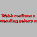 Webb confirms a longstanding galaxy model