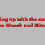 keeping up with the movies, The Mooch and Miami